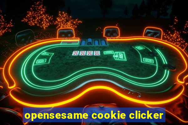 opensesame cookie clicker